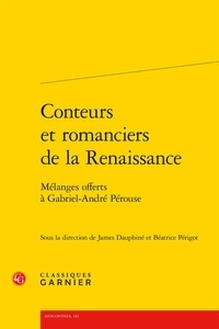 James Dauphiné et Béatrice Périgot - Conteurs et romanciers de la Renaissance - Mélanges offerts à Gabriel-André Pérouse.