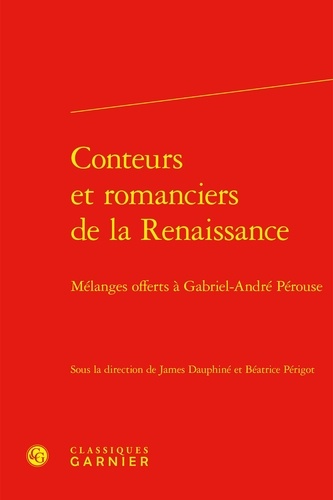 Conteurs et romanciers de la Renaissance. Mélanges offerts à Gabriel-André Pérouse