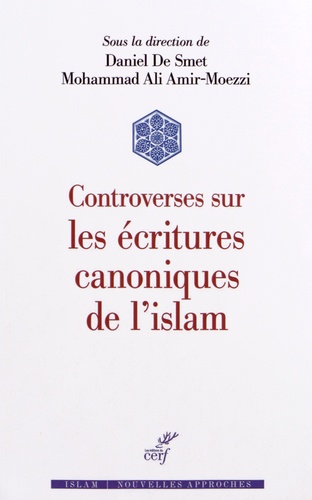 Daniel De Smet et Mohammad-Ali Amir-Moezzi - Controverses sur les écritures canoniques de l'Islam.