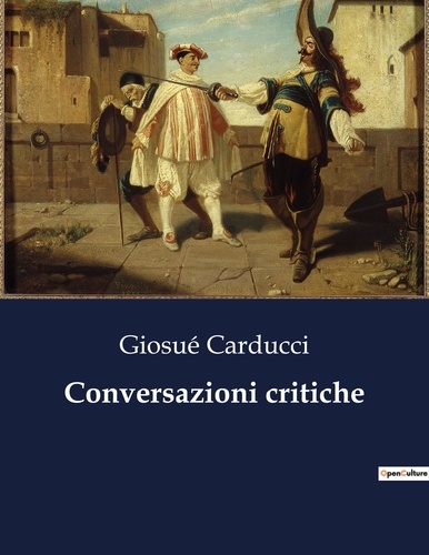 Giosué Carducci - Classici della Letteratura Italiana  : Conversazioni critiche - 1551.