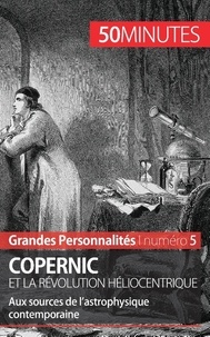 Mélanie Mettra - Copernic et la révolution héliocentrique - Aux sources de l'astrophysique contemporaine.