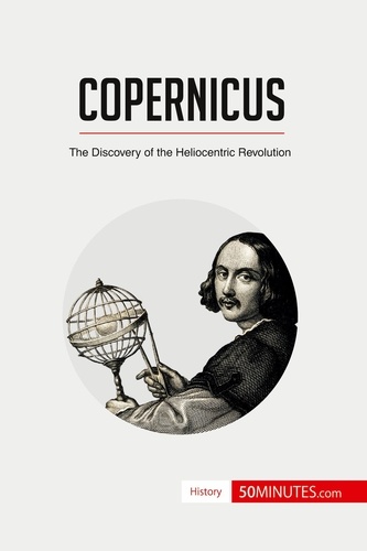 History  Copernicus. The Discovery of the Heliocentric Revolution
