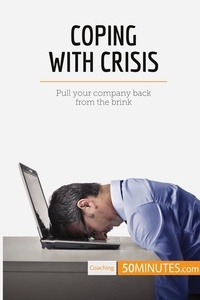  50Minutes - Coaching  : Coping With Crisis - Pull your company back from the brink.