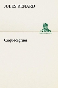 Jules Renard - Coquecigrues.