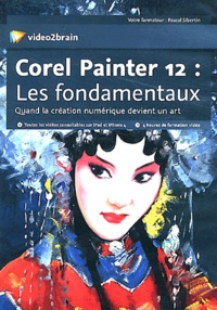 Pascal Sibertin - Corel Painter 12 : Les fondamentaux - Quand la création numérique devient un art. 1 Cédérom