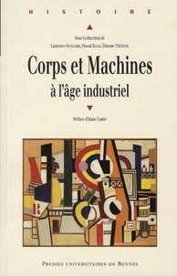 Laurence Guignard et Pascal Raggi - Corps et Machines à l'âge industriel.