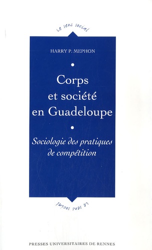Harry P Mephon - Corps et société en Guadeloupe - Sociologie des pratiques de compétition.