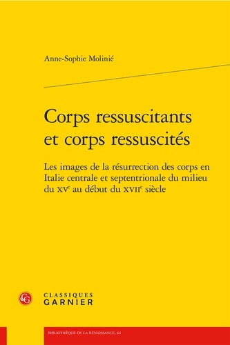 Corps ressuscitants et corps ressuscités. Les images de la résurrection des corps en Italie centrale et septentrionale du milieu du XVe au début du XVIIe siècle