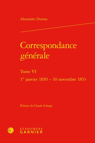 Correspondance générale. Tome 6, 1er janvier 1850-10 novembre 1853