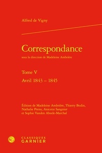 Alfred de Vigny - Correspondance - Tome V Avril 1843 - 1845.