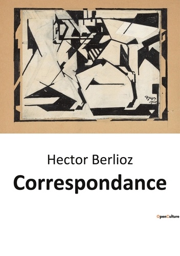 Hector Berlioz - Correspondance.