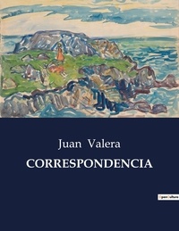 Juan Valera - Littérature d'Espagne du Siècle d'or à aujourd'hui  : Correspondencia.