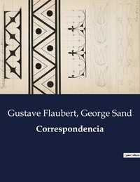 George Sand et Gustave Flaubert - Littérature d'Espagne du Siècle d'or à aujourd'hui  : Correspondencia - ..