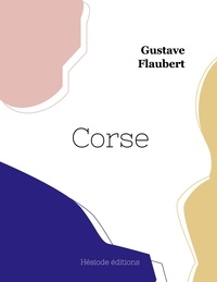 Gustave Flaubert - Corse.