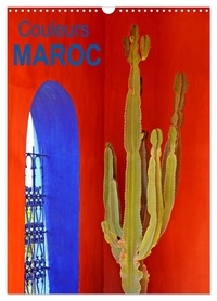Patrice Thébault - CALVENDO Places  : Couleurs MAROC (Calendrier mural 2024 DIN A3 horizontal), CALVENDO calendrier mensuel - Les couleurs de l'architecture du Maroc.