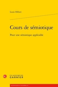 Louis Hébert - Cours de sémiotique - Pour une sémiotique applicable.