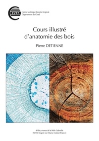 Pierre Détienne - Cours illustré d'anatomie des bois.