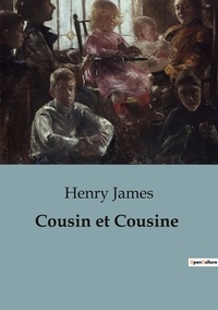 Henry James - Cousin et Cousine.
