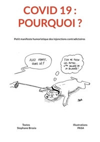 Stéphane Brosia et  Pasa - COVID 19 - Pourquoi ? - Petit manifeste humoristique des injonctions contradictoires.