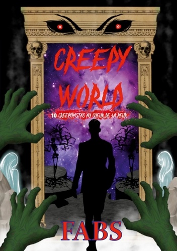 Creepy World. 10 creepypastas au coeur de la peur
