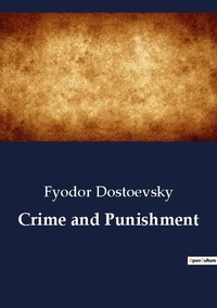 Fyodor Dostoevsky - Crime and Punishment.