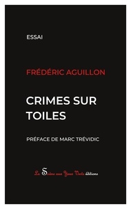 Frédéric Aguillon - Crimes sur toiles.