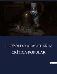 Leopoldo Alas Clarín - Littérature d'Espagne du Siècle d'or à aujourd'hui  : CRÍTICA POPULAR - ..