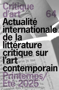 Critique d'art N° 64, printemps-été 2025