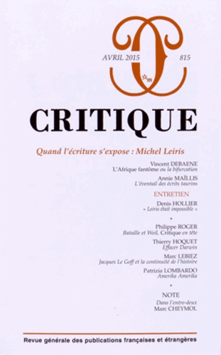 Philippe Roger - Critique N° 815, Avril 2015 : Quand l'écriture s'expose : Michel Leiris.