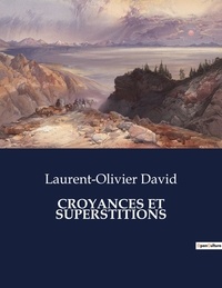 Laurent-Olivier David - Les classiques de la littérature  : Croyances et superstitions - ..