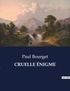 Paul Bourget - Les classiques de la littérature  : CRUELLE ÉNIGME - ..