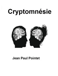 Jean-Paul Pointet - Cryptomnésie.