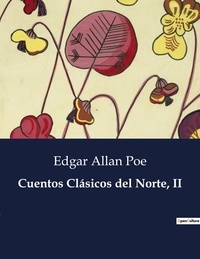 Edgar Allan Poe - Littérature d'Espagne du Siècle d'or à aujourd'hui  : Cuentos Clásicos del Norte, II - ..