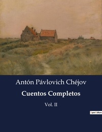 Antón Pávlovich Chéjov - Littérature d'Espagne du Siècle d'or à aujourd'hui  : Cuentos Completos - Vol. II.