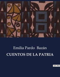 Emilia Pardo Bazán - Littérature d'Espagne du Siècle d'or à aujourd'hui  : Cuentos de la patria.