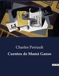 Charles Perrault - Littérature d'Espagne du Siècle d'or à aujourd'hui  : Cuentos de Mamá Ganso - ..