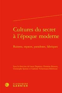 Laure Depretto et Christian Renoux - Cultures du secret à l'époque moderne - Raisons, espaces, paradoxes, fabriques.
