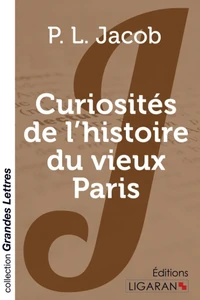 Curiosités de l'histoire du vieux Paris