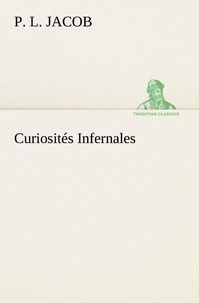 P. l. Jacob - Curiosités Infernales.