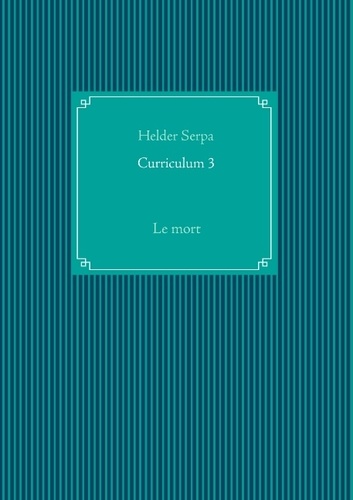 Helder Serpa - Curriculum 3 - Le mort.