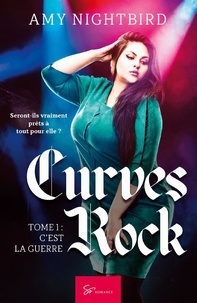 Amy Nightbird - Curves Rock Tome 1 : C'est la guerre.