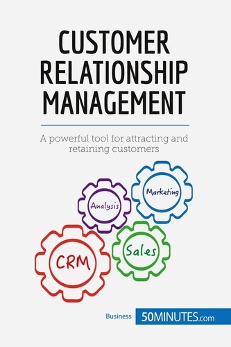 Management &amp; Marketing  Customer Relationship Management. A powerful tool for attracting and retaining customers