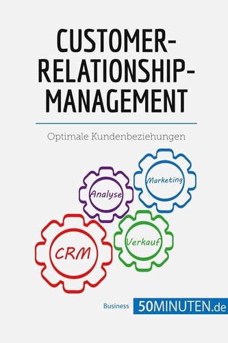 Management und Marketing  Customer-Relationship-Management. Optimale Kundenbeziehungen