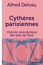 Alfred Delvau - Cythères parisiennes - Histoire anecdotique des bals de Paris.