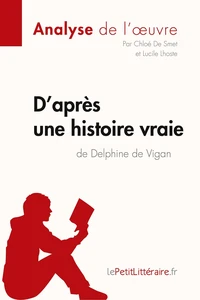 D'après une histoire vraie de Delphine de Vigan (Analyse de l'oeuvre)