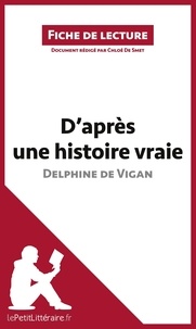 Delphine de Vigan - D'après une histoire vraie - Résumé complet et analyse détaillée de l'oeuvre.