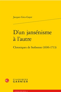 Jacques Grès-Gayer - D'un jansenisme à l'autre - Chroniques de Sorbonne (1696-1713).