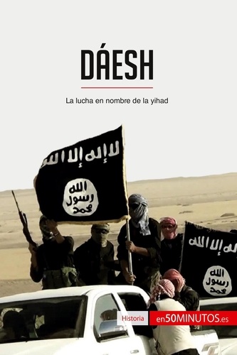 Historia  Dáesh. La lucha en nombre de la yihad