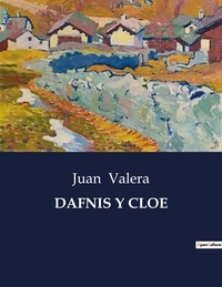 Juan Valera - Littérature d'Espagne du Siècle d'or à aujourd'hui  : Dafnis y cloe - ..