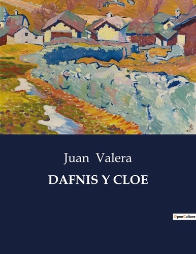 Juan Valera - Littérature d'Espagne du Siècle d'or à aujourd'hui  : Dafnis y cloe - ..